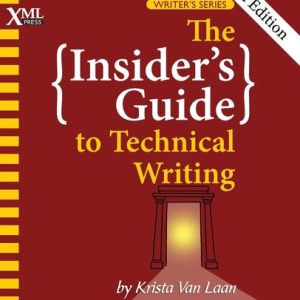The Insider's Guide to Technical Writing (2nd Edition)