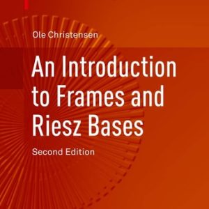 An Introduction to Frames and Riesz Bases (2nd Edition)