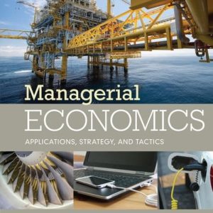 Managerial Economics: Applications, Strategies and Tactics (14th Edition)