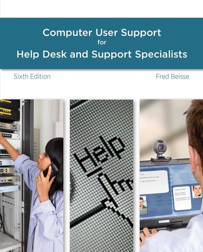 A Guide to Computer User Support for Help Desk and Support Specialists (6th Edition)