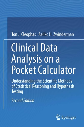 Clinical Data Analysis on a Pocket Calculator (Understanding the Scientific Methods of Statistical Reasoning and Hypothesis Testing) (2nd Edition)