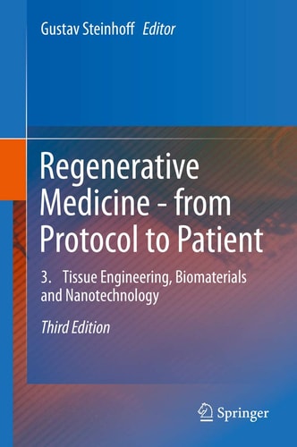 Regenerative Medicine - from Protocol to Patient (3. Tissue Engineering, Biomaterials and Nanotechnology) (3rd Edition)