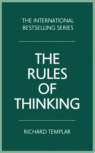 The Rules of Thinking A Personal Code To Think Yourself Smarter, Wiser And Happier (1st Edition)
