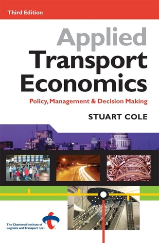 Applied Transport Economics (Policy Management and Decision Making) (3rd Edition)