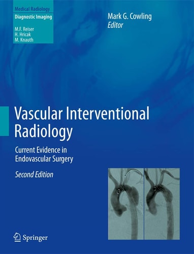 Vascular Interventional Radiology (Current Evidence in Endovascular Surgery) (2nd Edition)