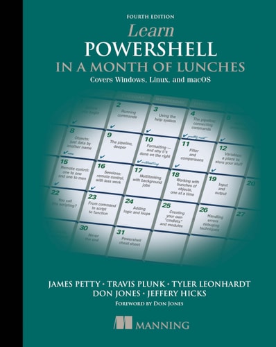 Learn PowerShell in a Month of Lunches, Fourth Edition (Covers Windows, Linux, and macOS)