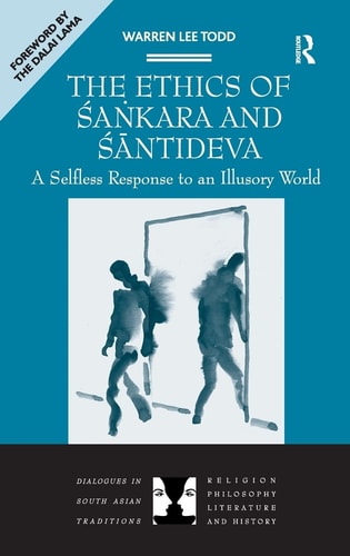 The Ethics of Śaṅkara and Śāntideva: A Selfless Response to an Illusory World