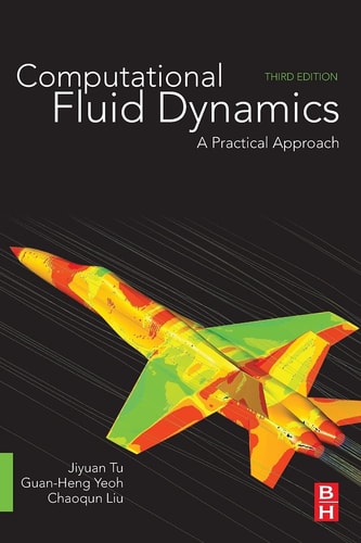 Computational Fluid Dynamics A Practical Approach (3rd Edition)