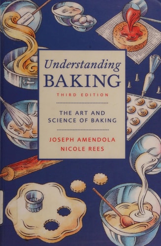 Understanding Baking: The Art and Science of Baking (3rd Edition)