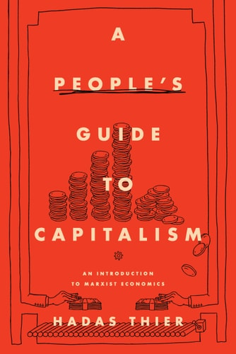 A People's Guide to Capitalism An Introduction to Marxist Economics (1st Edition)