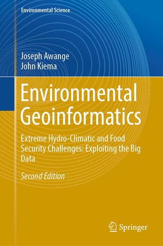 Environmental Geoinformatics (Extreme Hydro-Climatic and Food Security Challenges: Exploiting the Big Data) (2nd Edition)