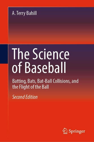 The Science of Baseball (Batting, Bats, Bat-Ball Collisions, and the Flight of the Ball) (2nd Edition)