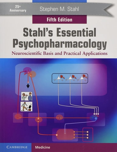 Stahl's Essential Psychopharmacology Neuroscientific Basis and Practical Applications (5th Edition)