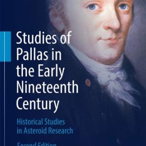 Studies of Pallas in the Early Nineteenth Century (Historical Studies in Asteroid Research) (2nd Edition)