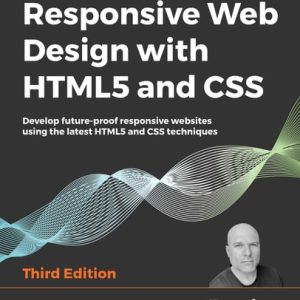 Responsive Web Design with HTML5 and CSS (Develop Future-Proof Responsive Websites Using the Latest HTML5 and CSS Techniques ) (3rd Edition)