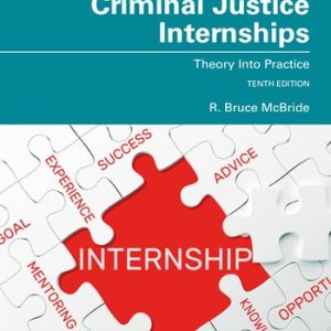 Criminal Justice Internships Theory Into Practice (10th Edition)
