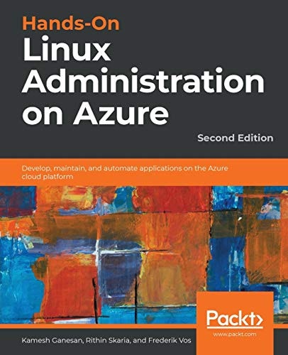 Hands-On Linux Administration on Azure (Develop, maintain, and automate applications on the Azure cloud platform, 2nd Edition)