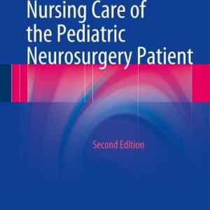 Nursing Care of the Pediatric Neurosurgery Patient (2nd Edition)