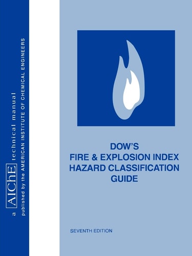 Dow's Fire and Explosion Index Hazard Classification Guide (7th Edition)