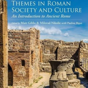 Themes in Roman Society and Culture An Introduction to Ancient Rome (2nd Edition)