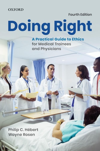 Doing Right: A Practical Guide to Ethics for Medical Trainees and Physicians (4th Edition)