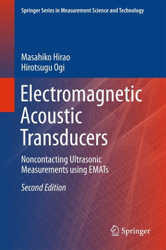 Electromagnetic Acoustic Transducers (Noncontacting Ultrasonic Measurements using EMATs) (2nd Edition)