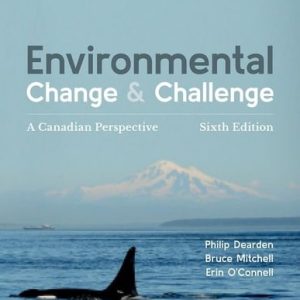 Environmental Change and Challenge A Canadian Perspective (1st Edition)