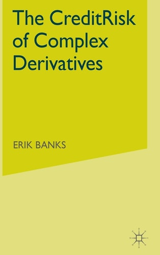 The Credit Risk of Complex Derivatives (3rd Edition)