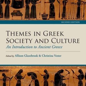 Themes in Greek Society and Culture: An Introduction to Ancient Greece (2nd Edition)
