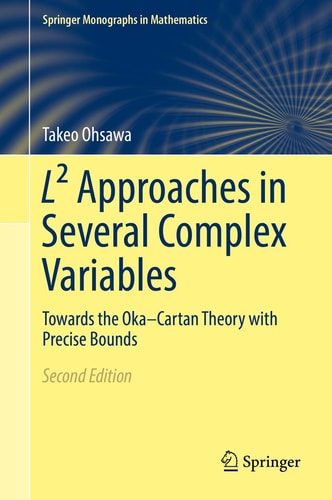 L² Approaches in Several Complex Variables (Towards the Oka–Cartan Theory with Precise Bounds) (2nd Edition)