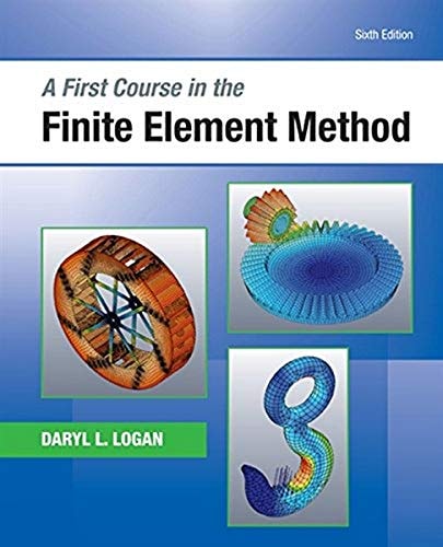 A First Course in the Finite Element Method (6th Edition)
