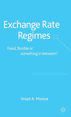 Exchange Rate Regimes (Fixed, Flexible or Something in Between?)