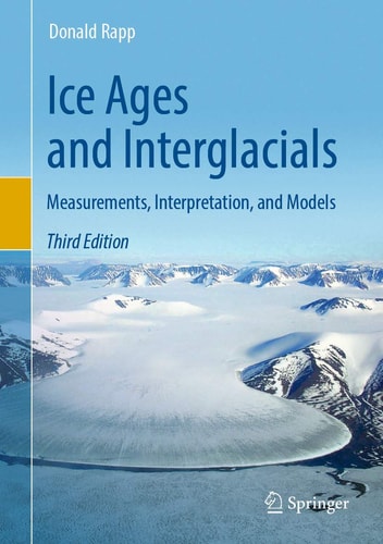 Ice Ages and Interglacials (Measurements, Interpretation, and Models) (3rd Edition)