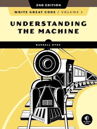 Write Great Code, Volume 1, 2nd Edition (Understanding the Machine)
