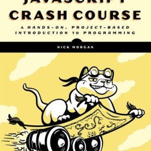 JavaScript Crash Course (A Hands-On, Project-Based Introduction to Programming)