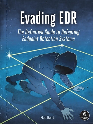 Evading EDR (The Definitive Guide to Defeating Endpoint Detection Systems.)