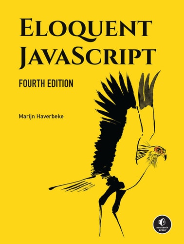Eloquent JavaScript, 4th Edition (A Modern Introduction to Programming)