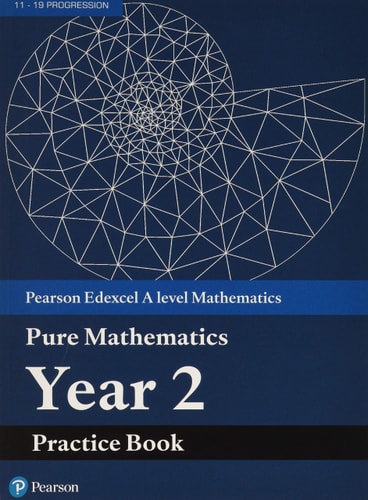 Pearson Edexcel as and a Level Mathematics Pure Mathematics Year 2 Practice Book (1st Edition)