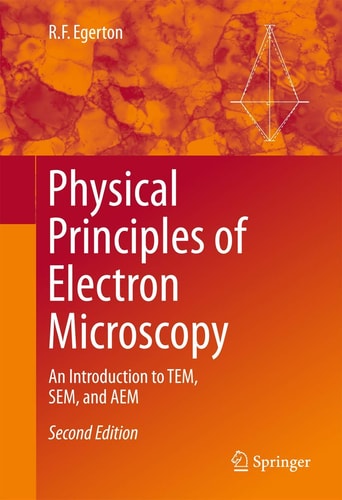 Physical Principles of Electron Microscopy (An Introduction to TEM, SEM, and AEM) (2nd Edition)