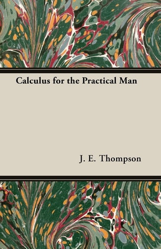 Calculus for the Practical Man (1st Edition)
