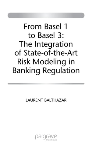 From Basel 1 to Basel 3 (The Integration of State of the Art Risk Modelling in Banking Regulation)