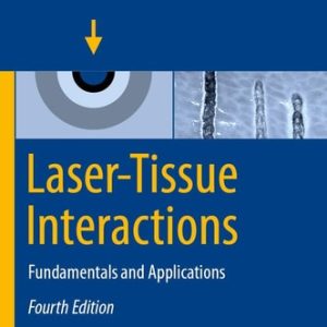 Laser-Tissue Interactions (Fundamentals and Applications) (4th Edition)