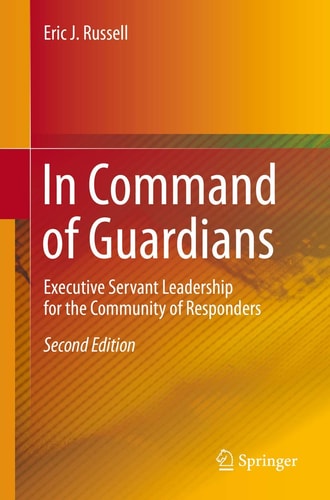 In Command of Guardians: Executive Servant Leadership for the Community of Responders (2nd Edition)
