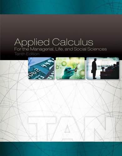 Applied Calculus for the Managerial, Life, and Social Sciences (10th Edition)
