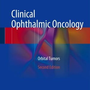 Clinical Ophthalmic Oncology (Orbital Tumors) (2nd Edition)