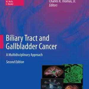 Biliary Tract and Gallbladder Cancer (A Multidisciplinary Approach) (2nd Edition)
