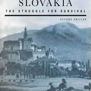 A History of Slovakia: The Struggle for Survival (2nd Edition)