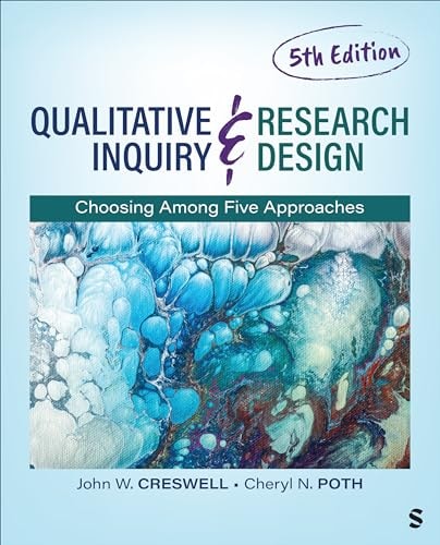 Qualitative Inquiry & Research Design Choosing Among Five Approaches (5th Edition)