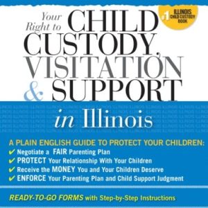 Child Custody, Visitation and Support in Illinois (2nd Edition)