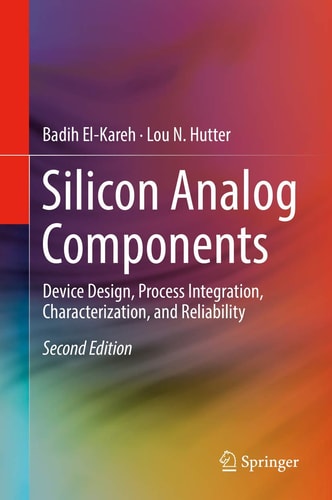 Silicon Analog Components (Device Design, Process Integration, Characterization, and Reliability) (2nd Edition)